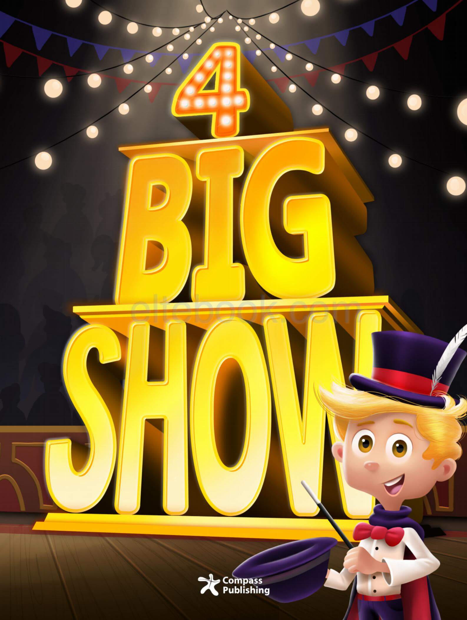 《Big Show Level 4 (A1+)》Compass Big Show 第4级别 《Big Show Level 6 (A2)》Compass Big Show 第6级别 - Bukids